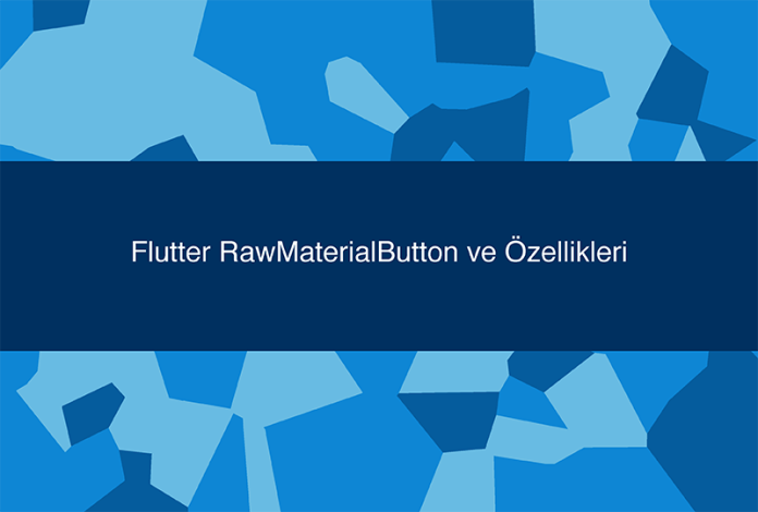 Flutter RawMaterialButton ve Özellikleri